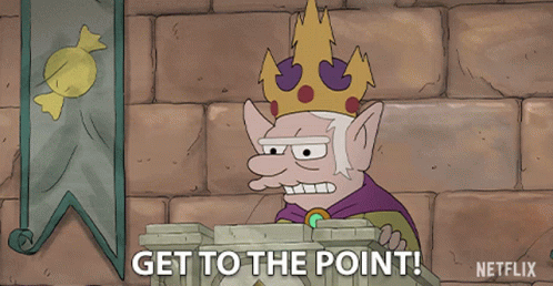 Get to the point